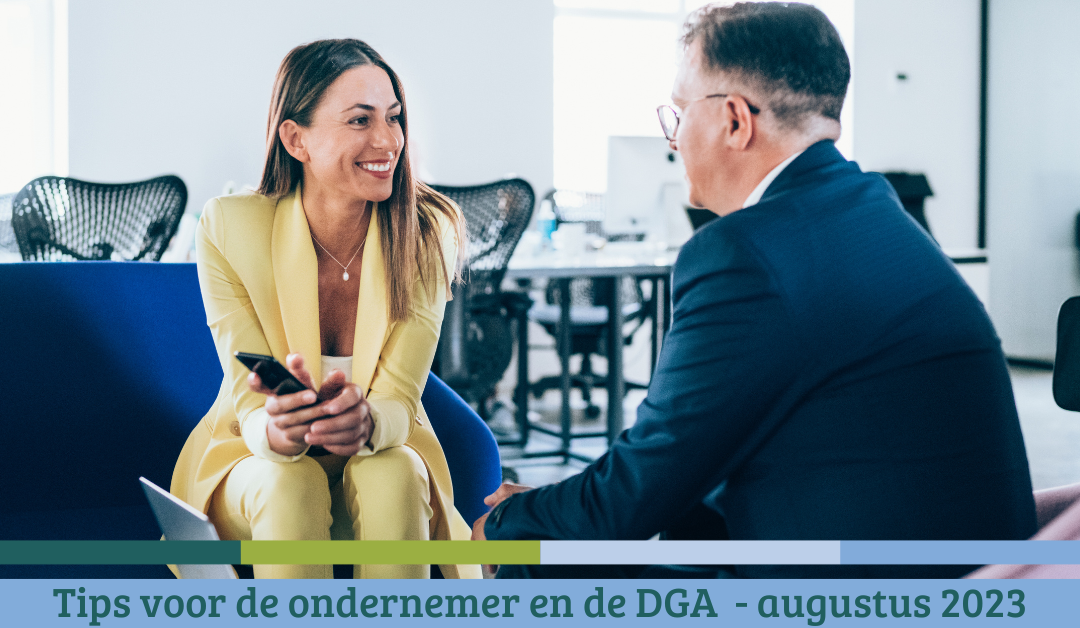 Tips voor de ondernemer en de DGA – augustus 23