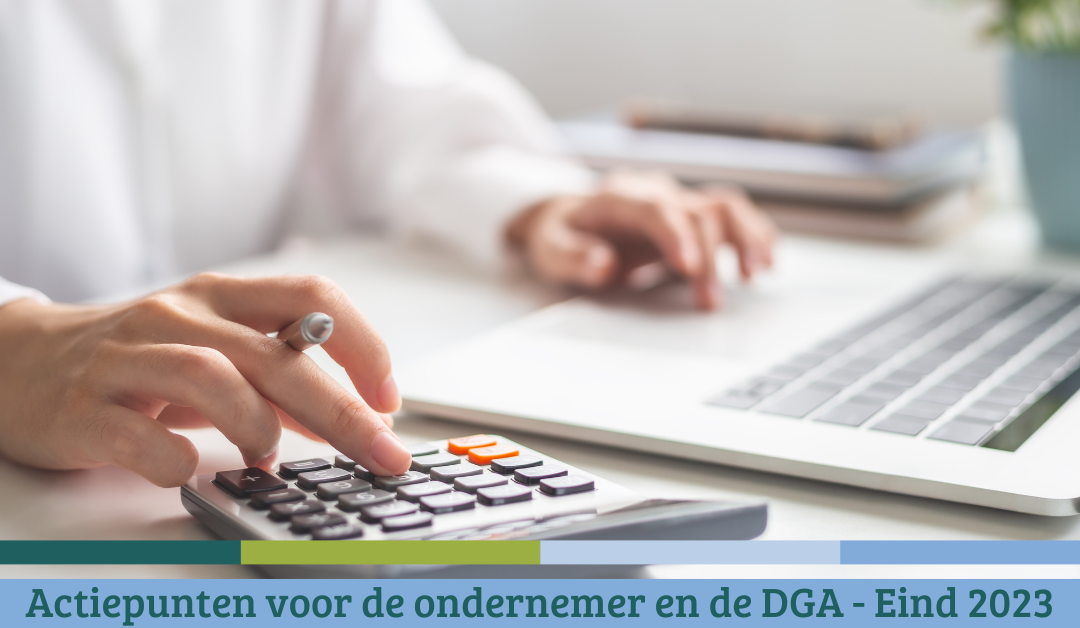 Actiepunten voor de ondernemer en de DGA – Eind 2023