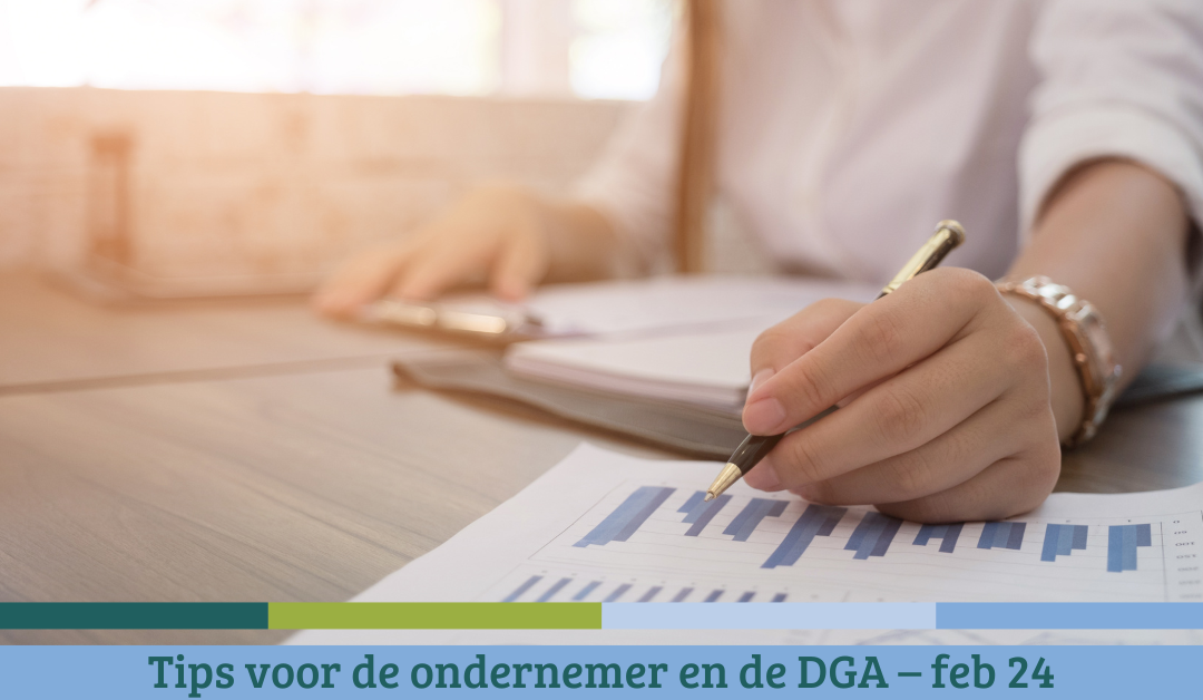 Tips voor de ondernemer en de DGA – februari 24